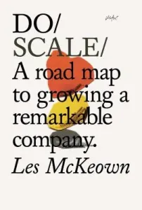 Do Scale: A Road Map to Growing a Remarkable Company (McKeown Les)(Paperback)