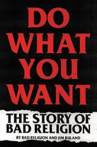 Do What You Want: The Story of Bad Religion (Bad Religion)(Pevná vazba)