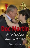 Doc Martin: Mistletoe and Whine (North Sam)(Paperback / softback)