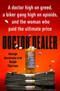 Doctor Dealer: A Doctor High on Greed, a Biker Gang High on Opioids, and the Woman Who Paid the Ultimate Price (Anastasia George)(Pevná vazba)