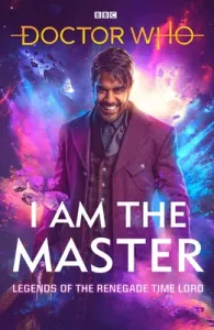 Doctor Who: I Am the Master: Legends of the Renegade Time Lord (Wright Mark)(Pevná vazba)