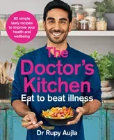 Doctor's Kitchen - Eat to Beat Illness - A Simple Way to Cook and Live the Healthiest, Happiest Life (Aujla Dr Rupy)(Paperback / softback)