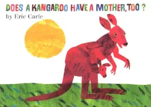 Does a Kangaroo Have a Mother, Too? Board Book (Carle Eric)(Board Books)