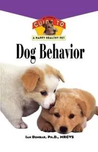 Dog Behavior: An Owner's Guide to a Happy Healthy Pet (Dunbar Ian)(Paperback)