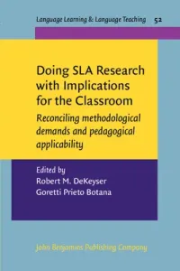 Doing SLA Research with Implications for the Classroom - Reconciling methodological demands and pedagogical applicability(Paperback / softback)