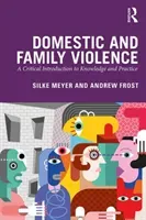 Domestic and Family Violence: A Critical Introduction to Knowledge and Practice (Meyer Silke)(Paperback)