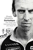 Domestique - The Real-life Ups and Downs of a Tour Pro (Wegelius Charly)(Paperback / softback)