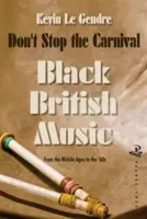 Don't Stop the Carnival: Black British Music (Gendre Kevin Le)(Paperback)