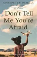 Don't Tell Me You're Afraid (Catozzella Giuseppe)(Paperback / softback)