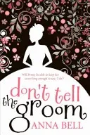 Don't Tell the Groom - a perfect feel-good romantic comedy! (Bell Anna)(Paperback / softback)