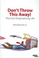 Don't Throw This Away! - The Civil Engineering Life(Paperback / softback)