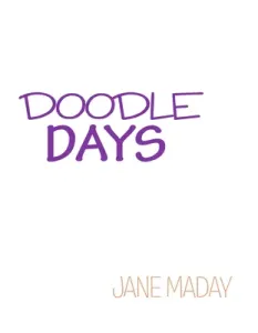 Doodle Days: Over 100 Creative Ideas for Doodling, Drawing, and Journaling (Maday Jane)(Paperback)