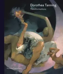 Dorothea Tanning: Transformations (Carruthers Victoria)(Pevná vazba)