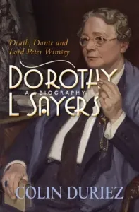 Dorothy L Sayers: Death, Dante and Lord Peter Wimsey (Duriez Colin)(Paperback)