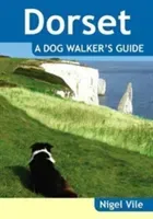 Dorset a Dog Walker's Guide (Vile Nigel)(Paperback / softback)