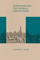 Dostoevsky and the Catholic Underground (Blake Elizabeth A.)(Paperback)