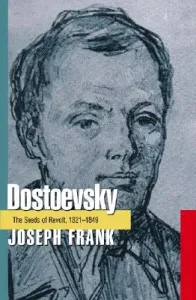 Dostoevsky: The Seeds of Revolt, 1821-1849 (Frank Joseph)(Paperback)
