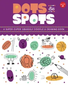 Dots & Spots: A Super-Duper Squiggly Doodle & Drawing Book (Chipponeri Kelli)(Paperback)