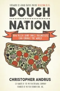 Dough Nation: How Pizza (and Small Businesses) Can Change the World (Andrus Christopher)(Paperback)