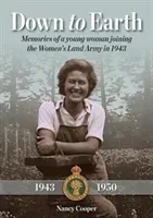 Down to Earth - Memories of a Young Woman Joining the Women's Land Army in 1943 (Cooper Nancy)(Paperback / softback)