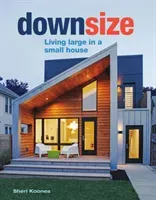 Downsize: Living Large in a Small House (Koones Sheri)(Pevná vazba)