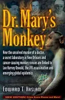 Dr. Mary's Monkey: How the Unsolved Murder of a Doctor, a Secret Laboratory in New Orleans and Cancer-Causing Monkey Viruses Are Linked t (Haslam Edward T.)(Paperback)