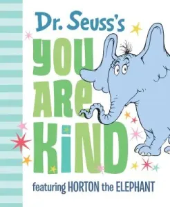 Dr. Seuss's You Are Kind: Featuring Horton the Elephant (Dr Seuss)(Pevná vazba)