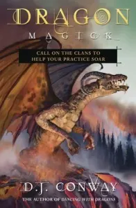 Dragon Magick: Call on the Clans to Help Your Practice Soar (Conway D. J.)(Paperback)