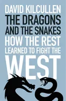 Dragons and the Snakes - How the Rest Learned to Fight the West (Kilcullen David)(Pevná vazba)