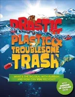 Drastic Plastic and Troublesome Trash - What's the big deal with rubbish, and how can YOU recycle? (Wilson Hannah)(Paperback / softback)