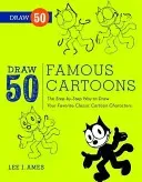 Draw 50 Famous Cartoons: The Step-By-Step Way to Draw Your Favorite Classic Cartoon Characters (Ames Lee J.)(Paperback)