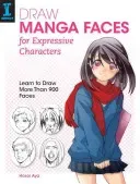 Draw Manga Faces for Expressive Characters: Learn to Draw More Than 900 Faces (Aya Hosoi)(Paperback)