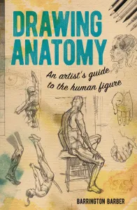 Drawing Anatomy - An Artist's Guide to the Human Figure (Barber Barrington)(Paperback / softback)