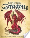 Drawing Dragons: Learn How to Create Fantastic Fire-Breathing Dragons (Staple Sandra)(Paperback)