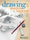 Drawing for the Absolute Beginner: A Clear & Easy Guide to Successful Drawing (Willenbrink Mark)(Paperback)