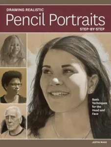 Drawing Realistic Pencil Portraits Step by Step: Basic Techniques for the Head and Face (Maas Justin)(Paperback)