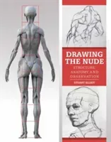 Drawing the Nude: Structure, Anatomy and Observation (Elliot Stuart)(Paperback)
