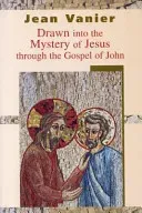 Drawn into the Mystery of Jesus Through the Gospel of John (Vanier Jean)(Paperback / softback)