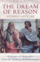 Dream of Reason - A History of Western Philosophy from the Greeks to the Renaissance (Gottlieb Anthony)(Paperback / softback)