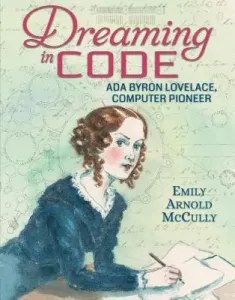 Dreaming in Code: ADA Byron Lovelace, Computer Pioneer (McCully Emily Arnold)(Pevná vazba)