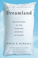 Dreamland: Adventures in the Strange Science of Sleep (Randall David K.)(Paperback)