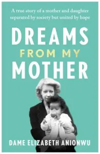 Dreams from My Mother (Anionwu Dame Elizabeth)(Paperback)