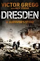 Dresden: A Survivor's Story, February 1945 (Gregg Victor)(Paperback)