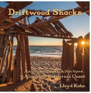 Driftwood Shacks: Anonymous Architecture Along the California Coast (Kahn Lloyd)(Pevná vazba)