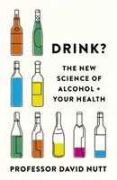 Drink? - The New Science of Alcohol and Your Health (Nutt Professor David)(Paperback / softback)