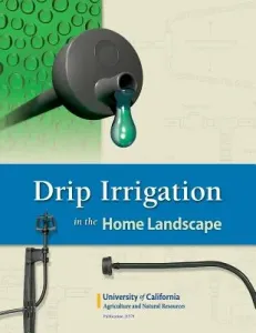 Drip Irrigation in the Home Landscape (Schwankl Larry)(Paperback)