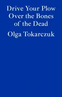 Drive Your Plow Over the Bones of the Dead (Tokarczuk Olga)(Paperback / softback)