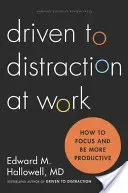 Driven to Distraction at Work: How to Focus and Be More Productive (Hallowell Ned)(Pevná vazba)