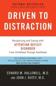 Driven to Distraction: Recognizing and Coping with Attention Deficit Disorder (Hallowell Edward M.)(Paperback)