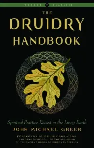 Druidry Handbook: Spiritual Practice Rooted in the Living Earth (Greer John Michael)(Paperback)